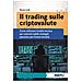 Nicola Iurilli - Il Trading Sulle Criptovalute. Come Utilizzare L'analisi Tecnica Per Costruire Valide Strategie Operative Per Il Breve Termine - Foto miniatura 1