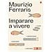 Maurizio Ferraris - Imparare A Vivere - Foto miniatura 1