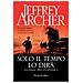 Jeffrey Archer - Solo Il Tempo Lo Dirà. La Saga Dei Clifton. 1. - Foto miniatura 1