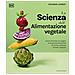 Rhiannon Lambert - La scienza dell'alimentazione vegetale. Come sfruttare al meglio le proprietà benefiche di frutta, verdura, cereali e legumi - Foto miniatura 1