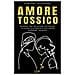 Damiano Lazzarano - Amore tossico. Quando una relazione distrugge. La guida esistenziale per capire, superare, salvarsi. Nuova ediz. - Foto miniatura 1