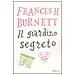Frances Hodgson Burnett - Il giardino segreto. Ediz. integrale - Foto miniatura 1