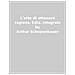 Arthur Schopenhauer - L'arte Di Ottenere Ragione. Ediz. Integrale - Foto miniatura 1