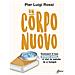 Pier Luigi Rossi - Un Corpo Nuovo. Conosci Il Tuo Grasso Sano E Vivi In Salute (e A Lungo)  - Foto miniatura 1