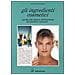 Gianni Proserpio - Gli ingredienti cosmetici. Guida alla lettura dell'etichetta dei prodotti cosmetici - Foto miniatura 1