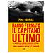 Pino Corrias - Hanno Fermato Il Capitano Ultimo. Il Racconto Dell'uomo Che Ha Arrestato Totò Riina E Ha Fatto Tremare I Palazzi Del Potere Fino A Quando Il Potere Si È Vendicato. Nuova Ediz. - Foto miniatura 1