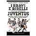 I Bravi E Ribelli Della Grande Juventus. Quando Genio E Sregolatezza Si Tingono Di Bianconero - Foto miniatura 1