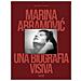 Katya Tylevich - Marina Abramovic. Una biografia visiva. Ediz. a colori - Foto miniatura 1
