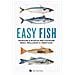 Easy Fish. Tecniche E Ricette Per Cucinare Pesci, Molluschi E Crostacei - Foto miniatura 1