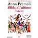 Anna Premoli - Sfida all'ultimo bacio - Foto miniatura 1