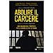 Stefano Anastasia - Abolire il carcere. Una ragionevole proposta per la sicurezza dei cittadini - Foto miniatura 1