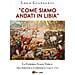 Luca Giansanti - «come Siamo Andati In Libia». La Guerra Italo-turca Tra Politica E Cronaca (1911-12)  - Foto miniatura 1