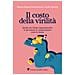 Ginevra Bersani Franceschetti - Il costo della virilità. Quello che l'Italia risparmierebbe se gli uomini si comportassero come le donne - Foto miniatura 1