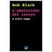 Bob Black - L'abolizione Del Lavoro E Altri Saggi - Foto miniatura 1
