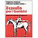 Federico Tomassi - Il cavallo per i bambini. Manuale di avviamento all'equitazione - Foto miniatura 1