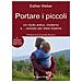 Esther Weber - Portare i piccoli. Un modo antico, moderno e... comodo per stare insieme. Ediz. ampliata - Foto miniatura 2