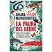 Chiara Morosinotto - La paura del leone. Perché tutti gli animali si spaventano e perché alla natura va bene così - Foto miniatura 1