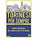Martina Donati - Torinesi per sempre. Viaggio emozionale nel cuore di una città magica - Foto miniatura 1