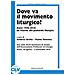 Andrea Grillo - Dove va il movimento liturgico? Assisi 1956-2016: un ritorno alla pastorale liturgica - Foto miniatura 1