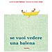 Julie Fogliano - Se vuoi vedere una balena. Ediz. illustrata - Foto miniatura 1