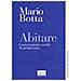 Mario Botta - Abitare. Conversazioni e scritti di architettura - Foto miniatura 1