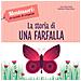 Chiara Piroddi - La Storia Di Una Farfalla. Montessori: Un Mondo Di Conquiste. Ediz. A Colori - Foto miniatura 1