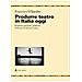 Francesca D'ippolito - Produrre Teatro In Italia Oggi. Pratiche, Poetiche, Politiche - Foto miniatura 1