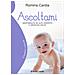 Romina Cardia - Ascoltami. Genitorialità Ad Alto Contatto E Disciplina Dolce - Foto miniatura 1