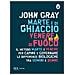 John Gray - Marte È Di Ghiaccio, Venere Di Fuoco - Foto miniatura 2