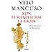 Vito Mancuso - Non Ti Manchi Mai La Gioia. Breve Itinerario Di Liberazione - Foto miniatura 2