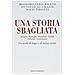 Massimiliano Amato Ottavio Di Grazia Nico Pirozzi - Una Storia Sbagliata Azzariti, Badoglio, Biancheri, Hudal, Orlandi, Costermano Un Secolo Di Bugi - Foto miniatura 1