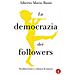 Alberto Mario Banti - La Democrazia Dei Followers. Neoliberismo E Cultura Di Massa - Foto miniatura 1