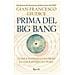 Gian Francesco Giudice - Prima del Big Bang. Come è iniziato l'universo e cosa è avvenuto prima - Foto miniatura 1