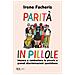 Irene Facheris - Parità In Pillole. Impara A Combattere Le Piccole E Grandi Discriminazioni Quotidiane - Foto miniatura 2