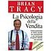 Brian Tracy - La psicologia della vendita. Come aumentare le vostre vendite più velocemente, più facilmente di quanto abbiate mai pensato - Foto miniatura 1
