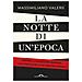 Massimiliano Valerii - La Notte Di Un'epoca. Contro La Società Del Rancore: I Dati Per Capirla E Le Idee Per Curarla - Foto miniatura 1