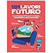 Gilda Ciaruffoli - 101 Lavori Del Futuro. Le Professioni Di Domani Tra Digital, Sostenibilità E Nuove Tecnologie - Foto miniatura 1
