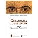 Giuliano Galletti - Germoglia il silenzio. Vita di Giocondo Pillonetto - Foto miniatura 1