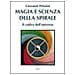 Giovanni Pelosini - Magia e scienza della spirale. Il codice dell'universo - Foto miniatura 2