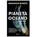Mariasole Bianco - Pianeta Oceano. La Nostra Vita Dipende Dal Mare, Il Futuro Del Mare Dipende Da Noi - Foto miniatura 1