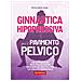 Silvia Della Casa - Ginnastica Hipopressiva Per Il Pavimento Pelvico. Un Approccio Multidisciplinare Ed Esercizi Pratici Per La Salute Femminile - Foto miniatura 1