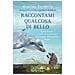 Massimo Vacchetta - Raccontami qualcosa di bello. Storie di ricci e dello straordinario salvataggio della delfina Kasya - Foto miniatura 1