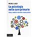 Michele Liuzzi - La psicologia nelle cure primarie. Clinica, modelli di intervento e buone pratiche - Foto miniatura 1