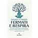 Daniel Lumera - Fermati e respira. Gli otto passi della meditazione. Il potere della mente su benessere e qualità della vita - Foto miniatura 1