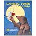 Éve Tharlet - L'angelo, l'orso e la luna. Ediz. illustrata - Foto miniatura 1