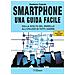 Gaetano Caputo - Smartphone. Una Guida Facile. Dalla Scelta Del Modello All'utilizzo Di Tutti I Giorni. Per Amartphone Android - Foto miniatura 1