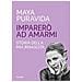 Maya Puravida - Imparerò ad amarmi. Storia della mia rinascita - Foto miniatura 1