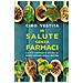 Ciro Vestita - In Salute Senza Farmaci. La Più Completa Guida Ai Rimedi Offerti Dalla Natura - Foto miniatura 1