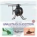 Angelo La Sorte - Una Vita Di Elicotteri. Ricordi Di Missioni Compiute Con I Mezzi In Dotazione Alle Forze Armate E Società Civili Italiane. Nuova Ediz. - Foto miniatura 1