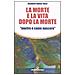 La morte e la vita dopo la morte «morire è come nascere» - Foto miniatura 2